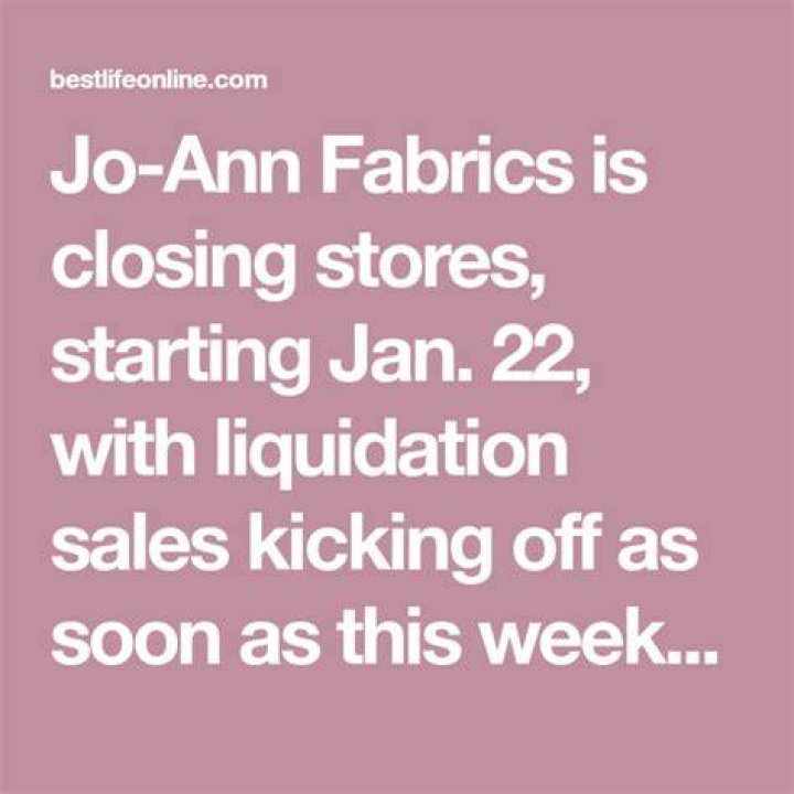 Jo-Ann Fabrics Is Closing Stores, Starting Jan. 22 — Best Life